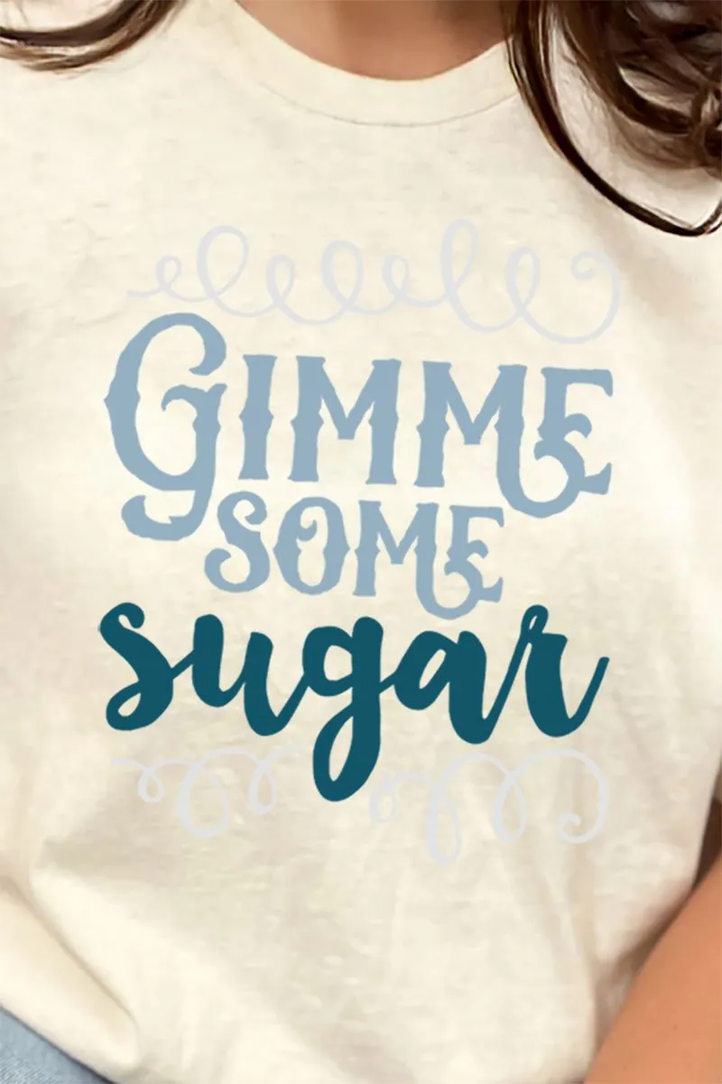 Gimme Some Sugar Short Sleeve Relaxed Fit T-Shirt