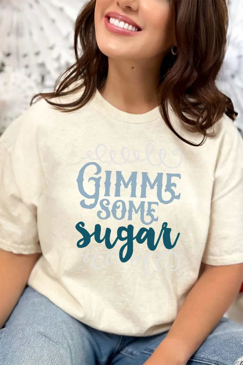 Gimme Some Sugar Short Sleeve Relaxed Fit T-Shirt