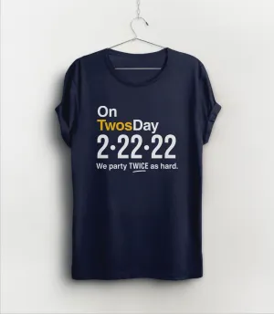 On Twosday We Party Twice As Hard T-Shirt